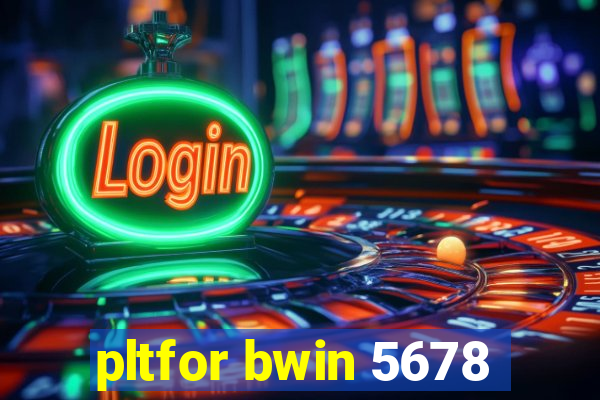 pltfor bwin 5678